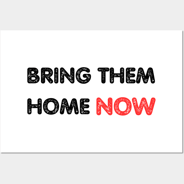 BRING THEM HOME NOW, Stand with Israel Wall Art by ProPod